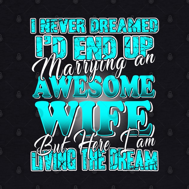 I'm Living the Dream Marrying an Awesome Wife by adik